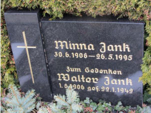 Jank, Minna * 1908, + 1995   Jank, Walter * 1906, + 1942 