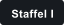 Staffel I
